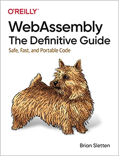 WebAssembly: The Definitive Guide: Safe, Fast, and Portable Code