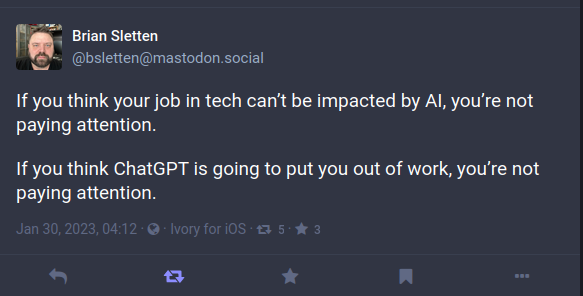 If you think your job in tech can’t be impacted by AI, you’re not paying attention. If you think ChatGPT is going to put you out of work, you’re not paying attention.